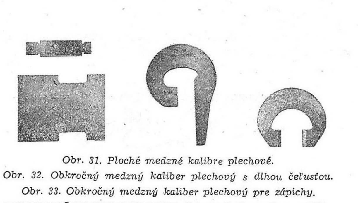 Obr. 31-33. Ploché a obkročné medzné kalibre plechové