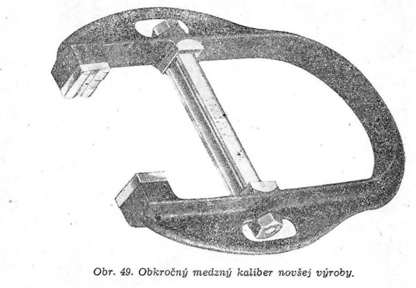 Obr. 49. Obkročný medzný kaliber novšej výroby